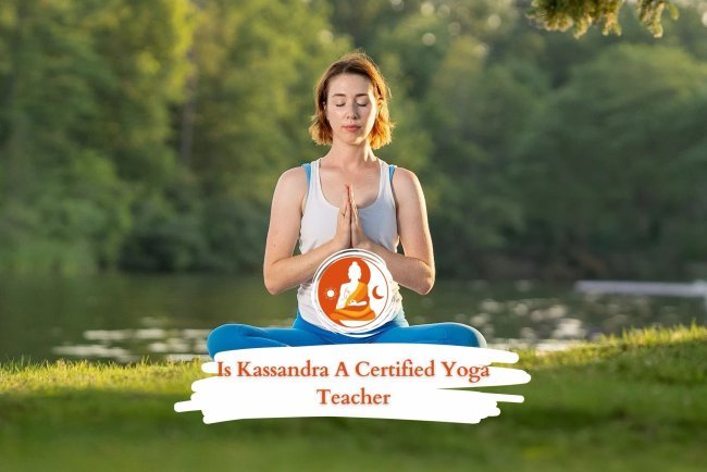Is Kassandra Truly a Certified Yoga Teacher? 2025 Guide