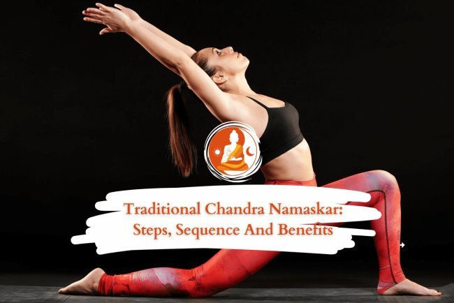 Traditional Chandra Namaskar: Steps, Sequence and Benefits