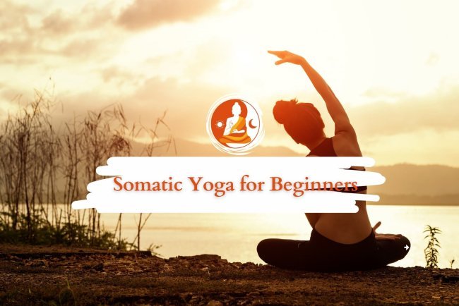 Somatic Yoga for Beginners: Step-by-Step Guide Process
