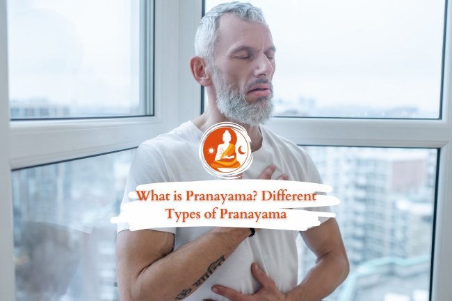 What is Pranayama? Different Types of Pranayama and Their Benefits