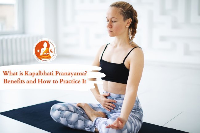 What is Kapalbhati Pranayama? Benefits and How to Practice It
